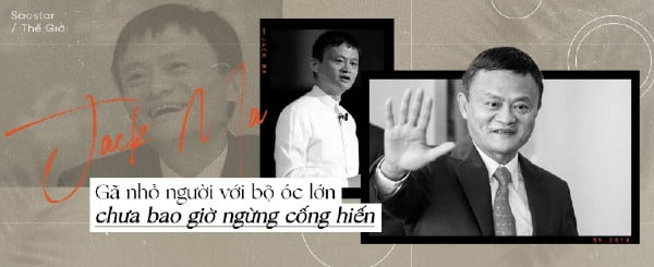 Jack Ma - Gã Nhỏ Người Với Bộ Óc Lớn Chưa Khi Nào Ngừng Cống Hiến